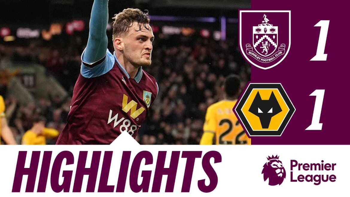 Clarets Take Point In Turf Draw HIGHLIGHTS Burnley 1 1 Wolves