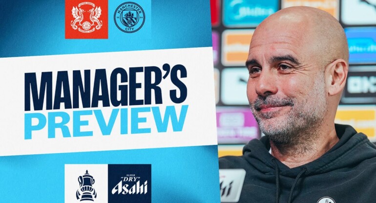 Watch Live | Pep Guardiola | Managers Preview: Leyton Orient vs. Man City | FA Cup