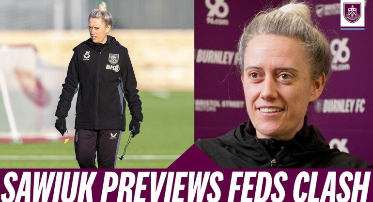 Sawiuk Prepared for Feds At Leyland | PREVIEW | Burnley FC Women v Liverpool Feds